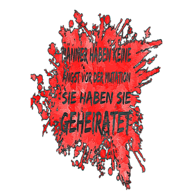 Motiv Keine Angst vor der Mutation. Perfekt für Ehemann