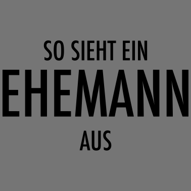 Motiv So Sieht Ein Ehemann Aus! Hochzeit Geschenk