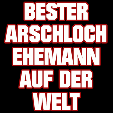 Motiv BESTER ARSCHLOCH EHEMANN AUF DER WELT MÄNNER