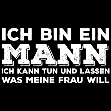 Motiv Ich bin ein Mann lustige Geschenkidee für Ehemann