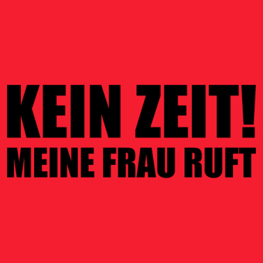 Motiv Spruch für Ehemänner - Keine Zeit meine Frau ruft