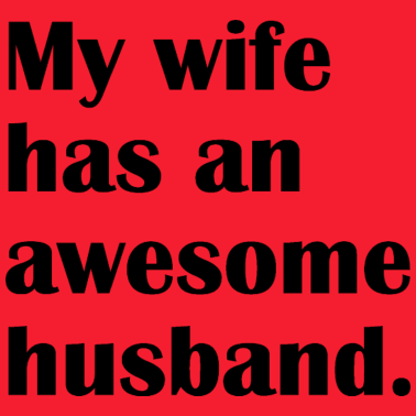 Motiv Meine Frau hat einen tollen Ehemann My wife