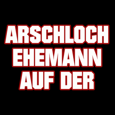 Motiv BESTER ARSCHLOCH EHEMANN AUF DER WELT MÄNNER