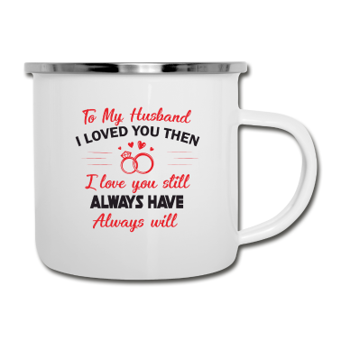 Geschenk für Ehemann Emaille Tasse - Liebeserklärung für den Ehemann - Geschenkidee