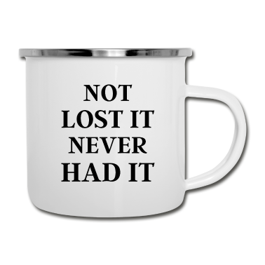 Geschenk für Ehemann Emaille Tasse - Nicht verloren, hatte es nie - lustiges Geschenk für Ehemann