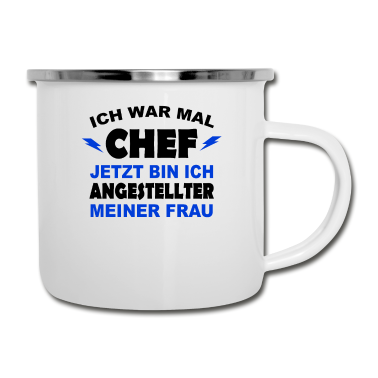 Geschenk für Ehemann Emaille Tasse - Ich war mal Chef - jetzt Ehemann