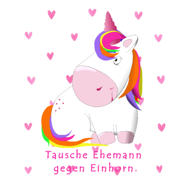 Motiv Einhorn Tausche Ehemann