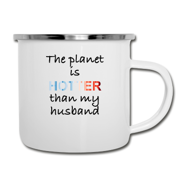 Geschenk für Ehemann Emaille Tasse - Der Planet ist heißer als mein Ehemann