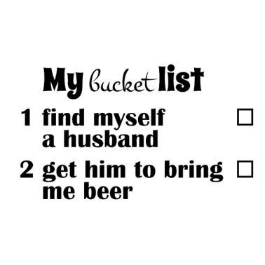 Motiv Meine Eimerliste, lassen Sie sich von einem Ehemann Bier bringen