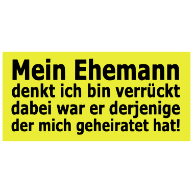 Motiv Mein Ehemann denkt ich bin verrückt Ehepaar lustig