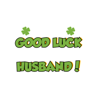 Motiv Und jetzt viel Glück für den Ehemann meiner Frau!