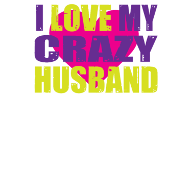 Motiv Ich liebe meinen verrückten Ehemann