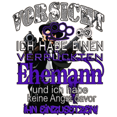 Motiv Vorsicht Ich habe einen verrückten Ehemann