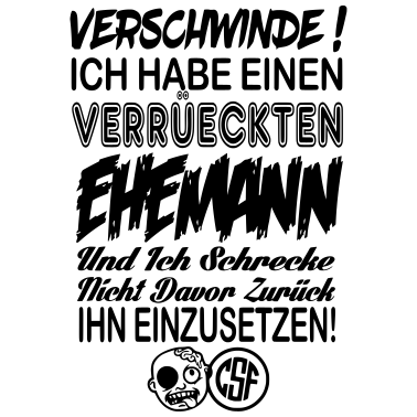 Motiv Hau ab Ich habe einen Verrueckten Ehemann ...