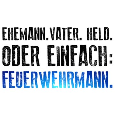 Motiv Ehemann Vater Held Feuerwehrmann