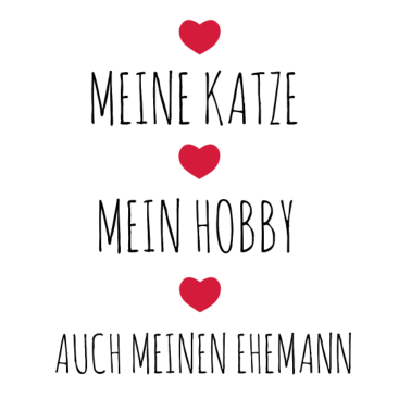 Motiv Liebe meine Katze Mein Hobby Ehemann Valentinstag