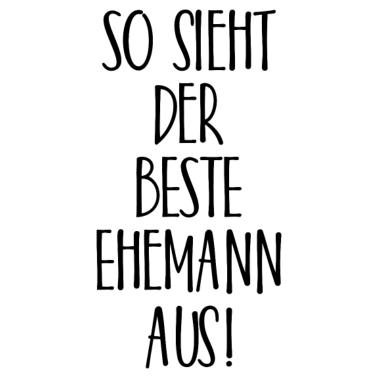 Motiv So sieht der beste Ehemann aus Hochzeit Geschenk