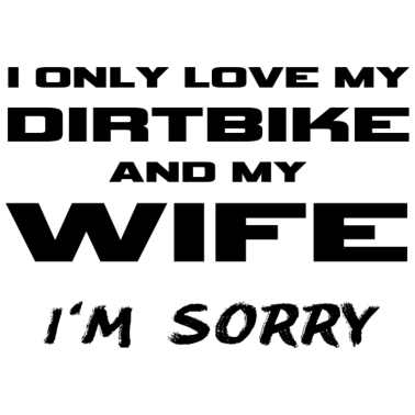 Motiv Ich liebe nur mein Dirtbike und meinen Ehemann