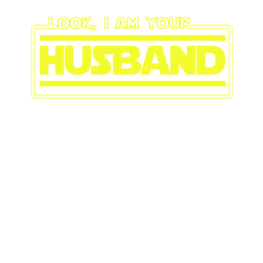 Motiv Schau, ich bin dein Ehemann Lustige Familienparodie