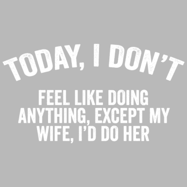 Motiv Ehemann Spruch Schmutziger Humor Für Erwachsene