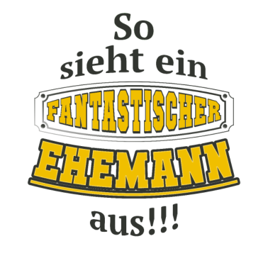 Motiv So sieht ein fantastischer Ehemann aus