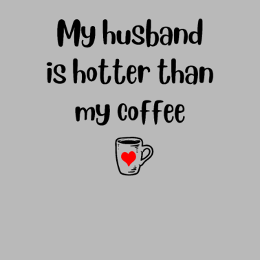 Motiv Ehemann heißer Kaffee lustige Grafik für Frau Geschenk
