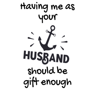 Motiv Mich als Ehemann zu haben, sollte genug Geschenk