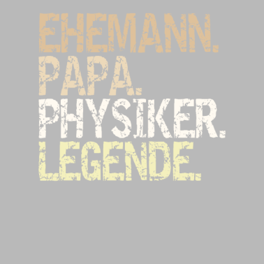 Motiv Physiker Ehemann Papa Legende Physik Studenten
