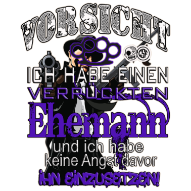 Motiv Vorsicht Ich habe einen verrückten Ehemann