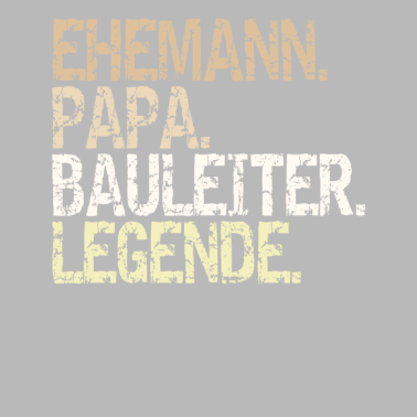 Motiv Ehemann Papa Bauleiter Legende Vatertagsgeschenk