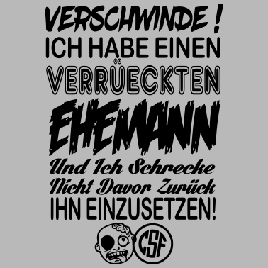 Motiv Hau ab Ich habe einen Verrueckten Ehemann ...