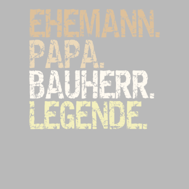 Motiv Ehemann Papa Bauherr Legende Vatertaggeschenk