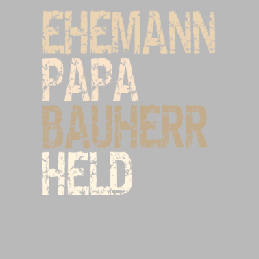 Motiv Ehemann Papa Bauherr Held Vatertaggeschenk