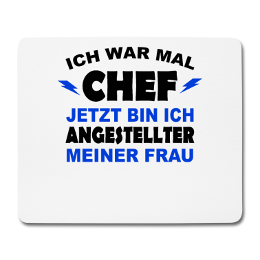 Geschenk für Ehemann Mousepad - Ich war mal Chef - jetzt Ehemann