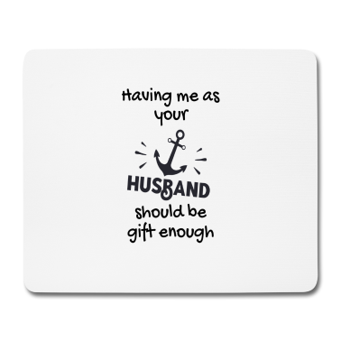 Geschenk für Ehemann Mousepad - Mich als Ehemann zu haben, sollte genug Geschenk