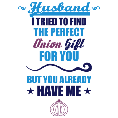 Motiv Zwiebel Ehemann Geschenk