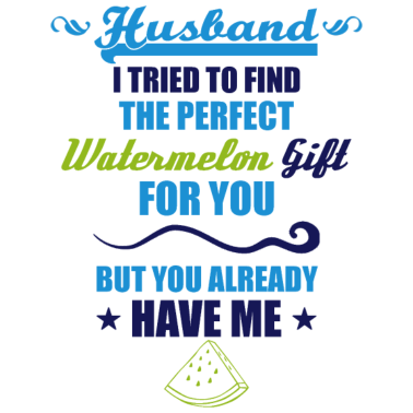 Motiv Wassermelone Ehemann Geschenk