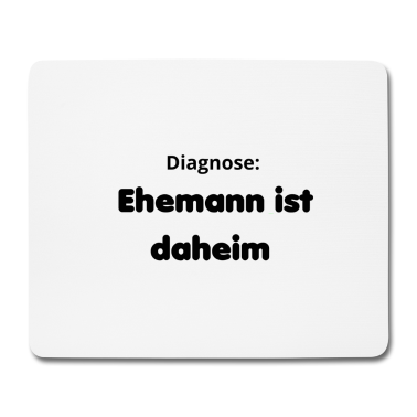 Geschenk für Ehemann Mousepad - Diagnose: Ehemann ist daheim