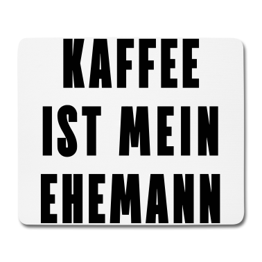 Geschenk für Ehemann Mousepad - Kaffee ist mein Ehemann