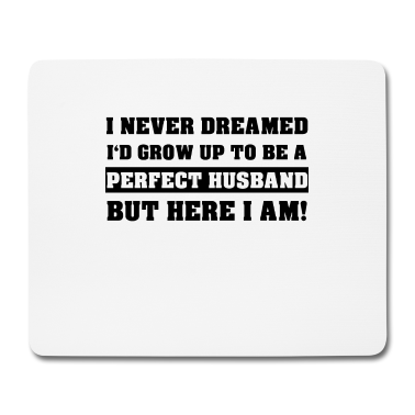 Geschenk für Ehemann Mousepad - Ich Habe Nie Gedacht Ich Werde Perfekter Ehemann