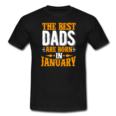 Geburtstagsgeschenk Vater T-Shirt - Die besten Väter werden im Januar als Geburtstagsgeschenk geboren