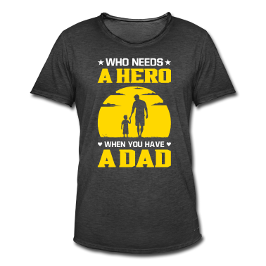 Geburtstagsgeschenk Vater T-Shirt - Who needs a hero Sohn Vater Geburtstagsgeschenk