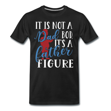 Geburtstagsgeschenk Vater T-Shirt - Es ist nicht ein Vater Bod seine ein Vater Figur Idae
