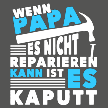 Motiv Wenn Papa es nicht reparieren Bester Vater Vater