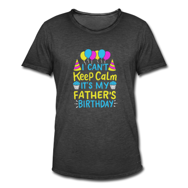 Geburtstagsgeschenk Vater T-Shirt - Ich kann mich nicht beruhigen Es ist das Geburtstagsgeschenk meines Vaters