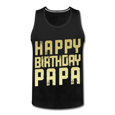 Geburtstagsgeschenk Vater Tank Top - Happy Birthday Papa Vater Geburtstag
