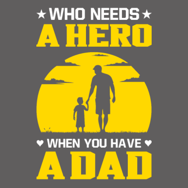 Motiv Who needs a hero Sohn Vater Geburtstagsgeschenk