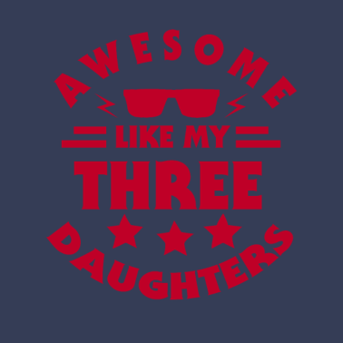 Motiv Awesome like my three daughters Vater, Papa,