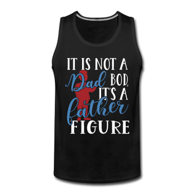 Geburtstagsgeschenk Vater Tank Top - Es ist nicht ein Vater Bod seine ein Vater Figur Idae