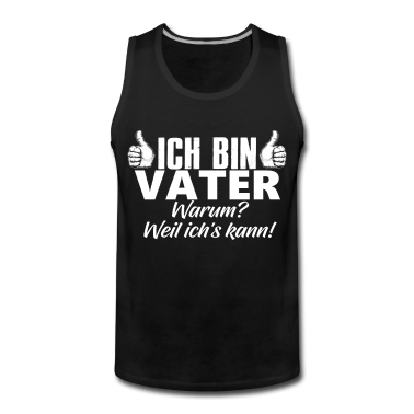 Geburtstagsgeschenk Vater Tank Top - Ich Bin Vater Weil Ichs Kann